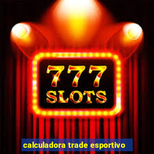 calculadora trade esportivo